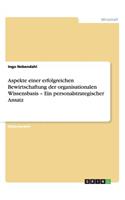 Aspekte einer erfolgreichen Bewirtschaftung der organisationalen Wissensbasis - Ein personalstrategischer Ansatz