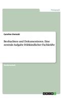Beobachten und Dokumentieren. Eine zentrale Aufgabe frühkindlicher Fachkräfte