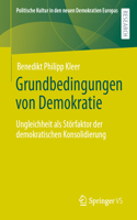 Grundbedingungen von Demokratie: Ungleichheit als Störfaktor der demokratischen Konsolidierung(Politische Kultur in den neuen Demokratien Europas)