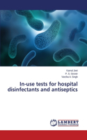 In-use tests for hospital disinfectants and antiseptics