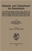 Material- Und Zeitaufwand Bei Bauarbeiten: 127 Tabellen Zur Ermittlung Der Kosten Von Erd-, Maurer-, Putz-, Estrich- Und Fliesen-, Asphalt-, Dichtungs- (Isolierungs-), Beton- Und Eisenbeton-,