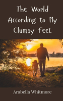 The World According to My Clumsy Feet