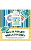 Bügelperlen Vorlagenbuch - Mehr als 30 tolle Bügelperlen Vorlagen - Zusätzlich über 30 leere Bügelperlen Muster zum Selber Zeichnen und Entwerfen