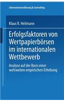 Erfolgsfaktoren Von Wertpapierbörsen Im Internationalen Wettbewerb: Analyse Auf Der Basis Einer Weltweiten Empirischen Erhebung