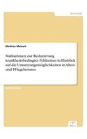 Maßnahmen zur Reduzierung krankheitsbedingter Fehlzeiten in Hinblick auf die Umsetzungsmöglichkeiten in Alten- und Pflegeheimen: (German)