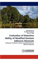 Evaluation of Retentive Ability of Modified Denture Adhesive Materials