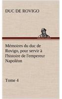 Mémoires du duc de Rovigo, pour servir à l'histoire de l'empereur Napoléon, Tome 4