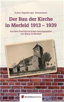 Der Bau der Kirche in Merfeld 1913 - 1939: Eine zeitgenössische Dokumentation und weitere Nachrichten der Ortsgeschichte 1913 - 1953 mit 17 Originalbriefen des Reichs- und Vizekanzlers Franz 