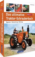 Das ultimative Traktor-Schrauberbuch: Reparatur - Restaurierung - Werkzeug