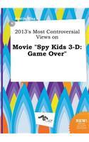 2013's Most Controversial Views on Movie Spy Kids 3-D