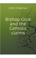 Bishop Gore and the Catholic Claims