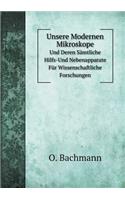 Unsere Modernen Mikroskope Und Deren Sämtliche Hilfs-Und Nebenapparate Für Wissenschaftliche Forschungen