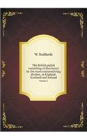The British pulpit consisting of discourses by the most eminentliving divines, in England, Scotland and Ireland Volume 1