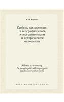Siberia as a colony. In geographic, ethnographic and historical respect