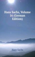 Hans Sachs, Volume 16 (German Edition)