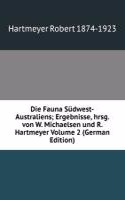 Die Fauna Sudwest-Australiens; Ergebnisse, hrsg. von W. Michaelsen und R. Hartmeyer Volume 2 (German Edition)