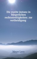 Die Zweite Instanz in Burgerlichen Rechtsstreitigkeiten: Zur Vertheidigung Des Im Preussischen Justiz-Ministerium Bearbeiteten Entwurfs Einer Deutschen Civilprocess-Ordnung (German Edition)