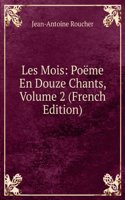 Les Mois: Poeme En Douze Chants, Volume 2 (French Edition)