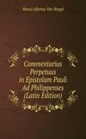 Commentarius Perpetuus in Epistolam Pauli Ad Philippenses (Latin Edition)