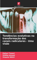 Tendências evolutivas na transformação dos canais radiculares - Uma visão