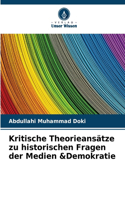 Kritische Theorieansätze zu historischen Fragen der Medien &Demokratie