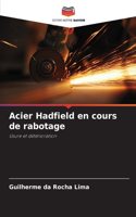 Acier Hadfield en cours de rabotage