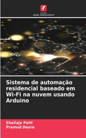 Sistema de automação residencial baseado em Wi-Fi na nuvem usando Arduino