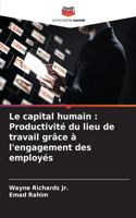 capital humain: Productivité du lieu de travail grâce à l'engagement des employés