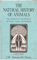 The Natural History of Animals: The Animal Life of the World in its Various Aspects and Relations (4 Vols.)