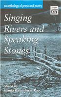 Singing Rivers And Speaking Stones: An Anthology Of Prose And Poetry