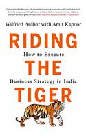 Riding the Tiger: How to Execute Business Strategy in India