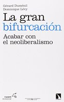 La gran bifurcacion: Acabar con el neoliberalismo