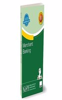 NISM's Merchant Banking â€“ Provides a basic understanding of capital market functions, the processes involved in various functions of registered Merchant Bankers and the regulatory environment