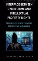 Interface Between Cybercrime And Intellectual Property Rights- Special Reference to Indian Perspective Businesses