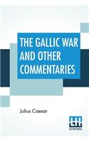 Gallic War And Other Commentaries