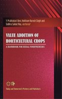 Value Addition of Horticultural Crops A Handbook for Rural Foodpreneurs, Devi, Y Prabhabati, Heikham Naresh Singh Subhra Saikat Roy