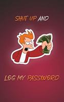 Shut Up And Log My Password Red Cover