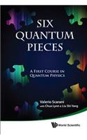 Six Quantum Pieces: A First Course In Quantum Physics