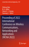 Proceeding of 2022 International Conference on Wireless Communications, Networking and Applications (Wcna 2022)