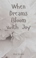 When Dreams Bloom with Joy