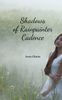 Shadows of Rainpainter Cadence