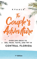 Couple's Adventure - Over 200 Ideas to See, Hear, Taste, and Try in Central Florida