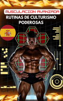 Musculación Avanzada: Rutinas De Culturismo Poderosas(2 Entrenamiento de Fuerza Colleccion)