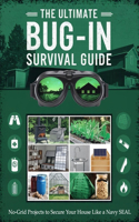 The Ultimate Bug-In Survival Guide; No-Grid Projects to Secure Your House Like a Navy SEAL