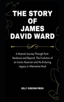 The Story of James David Ward