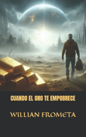Cuando El Oro Te Empobrece