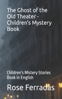 Ghost of the Old Theater - Children's Mystery Book