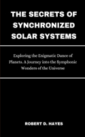 Secrets of Synchronized Solar Systems