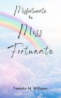 Misfortunate to Miss Fortunate