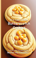 It's Time to Bake Butterscotch Cookies: (Time to Bake Book)
